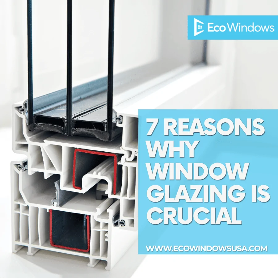 7 Reasons Why Window Glazing is Crucial